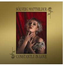 Sólveig Matthildur - Constantly in Love