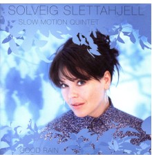 Solveig Slettahjell - Good Rain