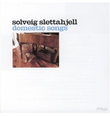 Solveig Slettahjell - Domestic Songs