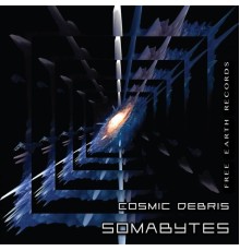 Somabytes - Cosmic Debris