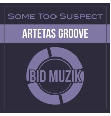 Some Too Suspect - Artetas Groove