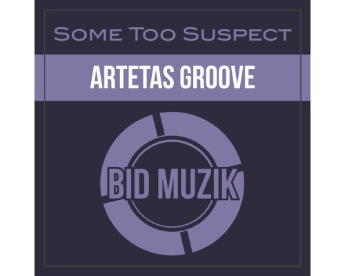 Some Too Suspect - Artetas Groove