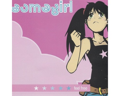 Somegirl - Feel Free