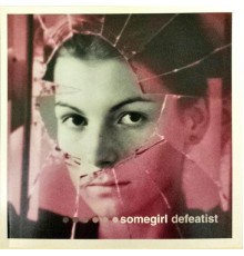 Somegirl - Defeatist