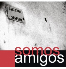 Somos Amigos - Callejon Suspiro