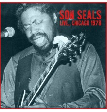 Son Seals - Live... Chicago 1978