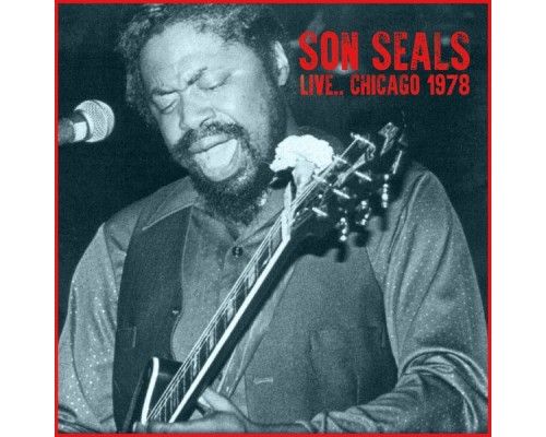 Son Seals - Live... Chicago 1978