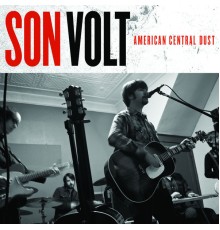 Son Volt - American Central Dust