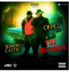 Sondro Castro & Oh?!G - Tru Hondus