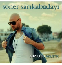 Soner Sarikabadayi - Tuzlu Su