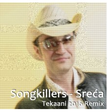 Songkillers - Sreća  (Tekaani 2016 Remix)