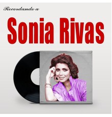 Sonia Rivas - Recordando a Sonia Rivas