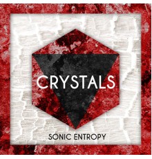 Sonic Entropy - Crystals