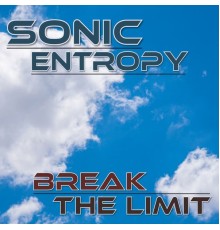 Sonic Entropy - Break the Limit