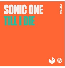 Sonic One - Till I Die