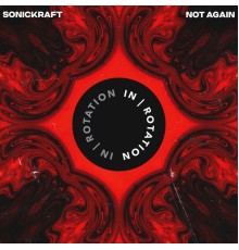 Sonickraft - Not Again