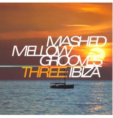 Sonik Fusion - Mashed Mellow Grooves, Vol. 3: Ibiza