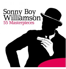 Sonny Boy Williamson - Sonny Boy Williamson: 55 Masterpieces