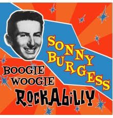 Sonny Burgess - Boogie Woogie Rockabilly