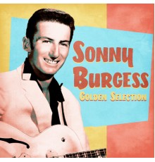 Sonny Burgess - Golden Selection  (Remastered)