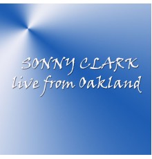 Sonny Clark - Live From Oakland