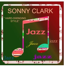 Sonny Clark - Hard-Swinging Style