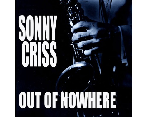 Sonny Criss - Out Of Nowhere