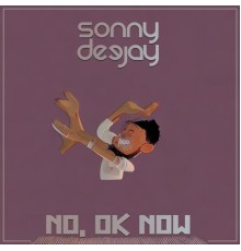 Sonny Deejay - No, Ok Now