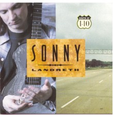 Sonny Landreth - South Of I-10