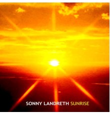 Sonny Landreth - Sunrise