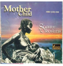 Sonny Okosuns - Mother & Child