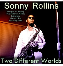 Sonny Rollins - Two Different Worlds