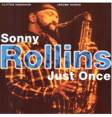 Sonny Rollins - Just Once  (Live)