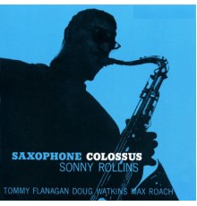 Sonny Rollins - Saxophone Colossus