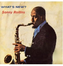 Sonny Rollins - What's New? (Remastered)