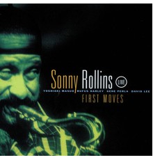 Sonny Rollins - First Moves (Live)