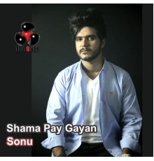 Sonu - Shama Pay Gayan