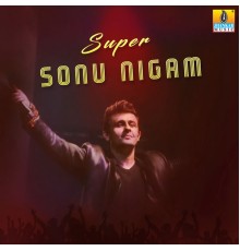 Sonu Nigam - Super Sonu Nigam