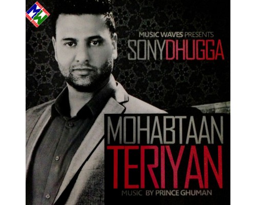 Sony Dhugga - Mohabtaan Teriyan