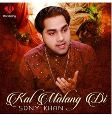 Sony Khan - Kal Malang Di