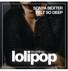 Sonya Bexter - Felt so Deep