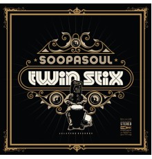 Soopasoul - Twin Stix