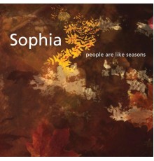 Sophia - People Are Like Seasons