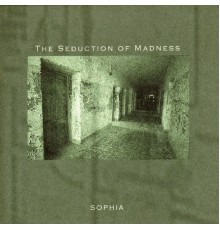 Sophia - The Seduction of Madness