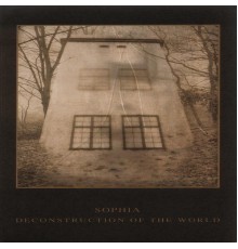 Sophia - Deconstruction Of The World