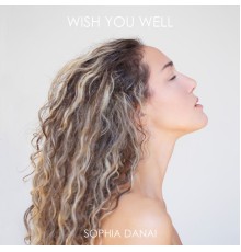 Sophia Danai - Wish You Well