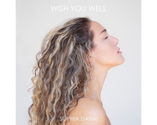 Sophia Danai - Wish You Well