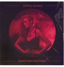 Sophia Danai - Something to Nothing