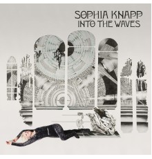 Sophia Knapp - Into The Waves