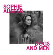 Sophie Auster - Dogs and Men